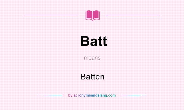 What does Batt mean? It stands for Batten