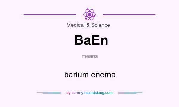 What does BaEn mean? It stands for barium enema