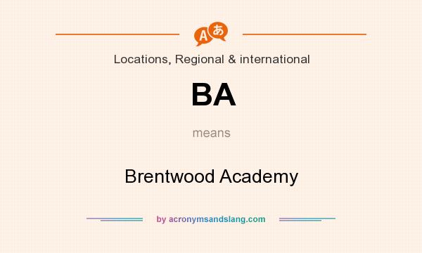 What does BA mean? It stands for Brentwood Academy