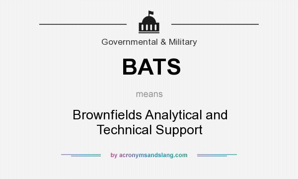 What does BATS mean? It stands for Brownfields Analytical and Technical Support
