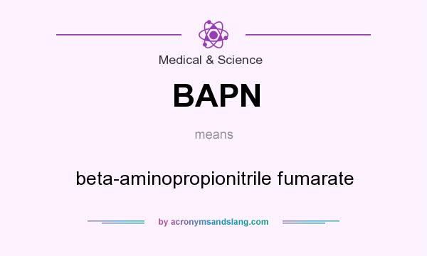 What does BAPN mean? It stands for beta-aminopropionitrile fumarate