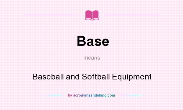 What does Base mean? It stands for Baseball and Softball Equipment