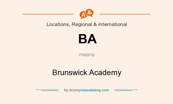 What does BA mean? It stands for Brunswick Academy