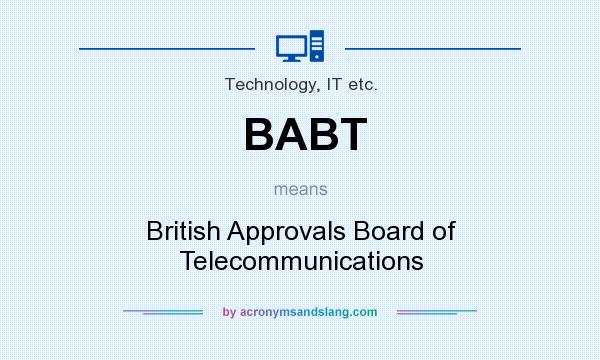 What does BABT mean? It stands for British Approvals Board of Telecommunications