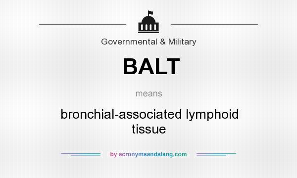 What does BALT mean? It stands for bronchial-associated lymphoid tissue