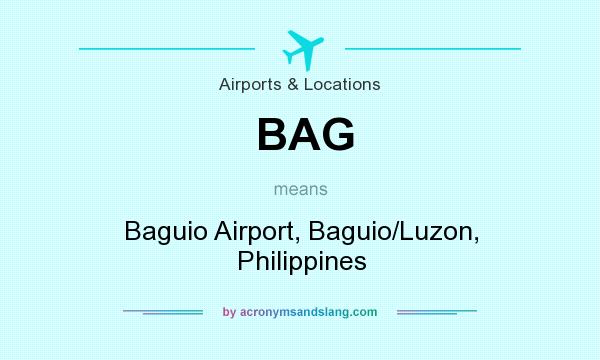 What does BAG mean? It stands for Baguio Airport, Baguio/Luzon, Philippines