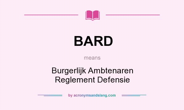 What does BARD mean? It stands for Burgerlijk Ambtenaren Reglement Defensie
