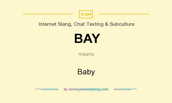 What does BAY mean? It stands for Baby