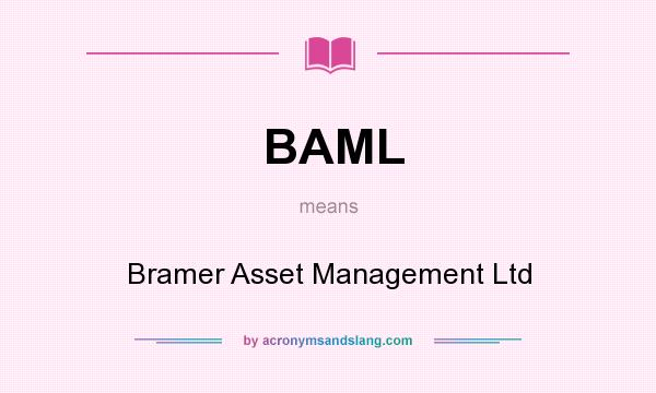 What does BAML mean? It stands for Bramer Asset Management Ltd