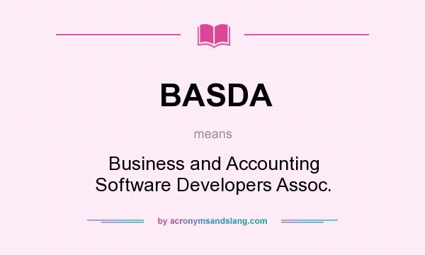 What does BASDA mean? It stands for Business and Accounting Software Developers Assoc.