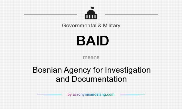 What does BAID mean? It stands for Bosnian Agency for Investigation and Documentation