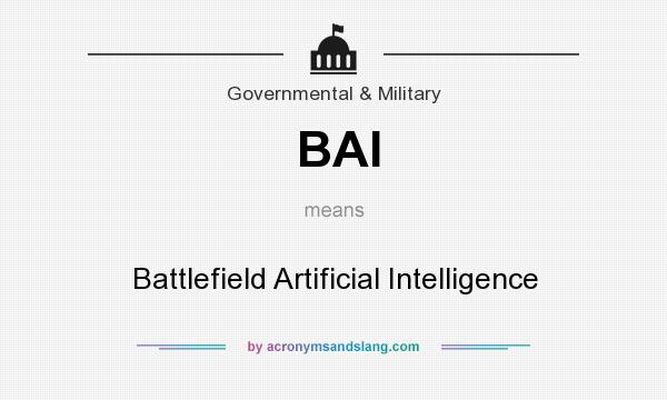 What does BAI mean? It stands for Battlefield Artificial Intelligence
