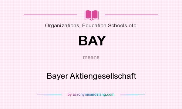 What does BAY mean? It stands for Bayer Aktiengesellschaft