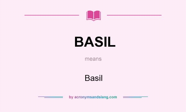 What does BASIL mean? It stands for Basil