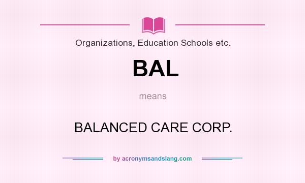 What does BAL mean? It stands for BALANCED CARE CORP.