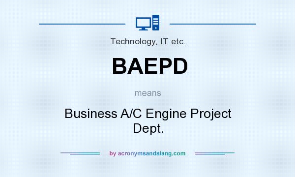 What does BAEPD mean? It stands for Business A/C Engine Project Dept.
