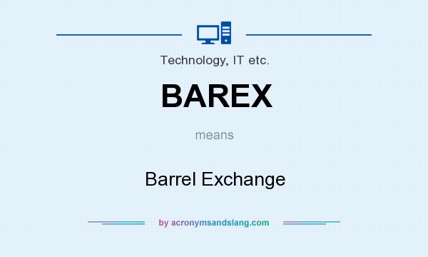 What does BAREX mean? It stands for Barrel Exchange