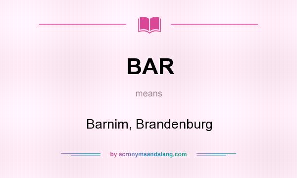What does BAR mean? It stands for Barnim, Brandenburg