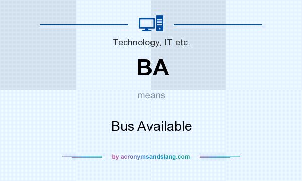 What does BA mean? It stands for Bus Available