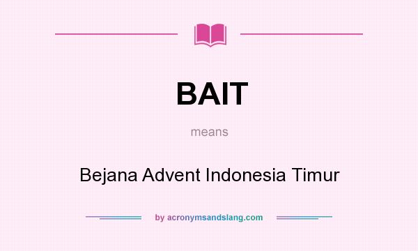 What does BAIT mean? It stands for Bejana Advent Indonesia Timur