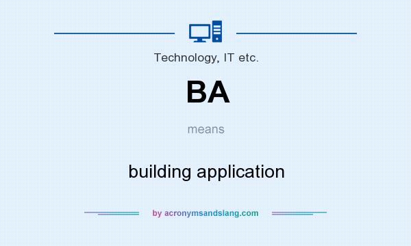 What does BA mean? It stands for building application