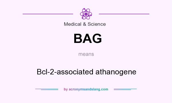 What does BAG mean? It stands for Bcl-2-associated athanogene