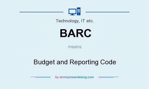 What does BARC mean? It stands for Budget and Reporting Code