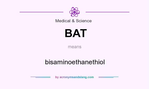 What does BAT mean? It stands for bisaminoethanethiol
