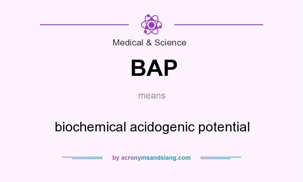 What does BAP mean? It stands for biochemical acidogenic potential