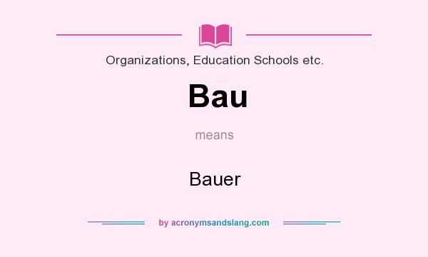 What does Bau mean? It stands for Bauer