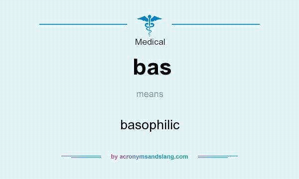What does bas mean? It stands for basophilic