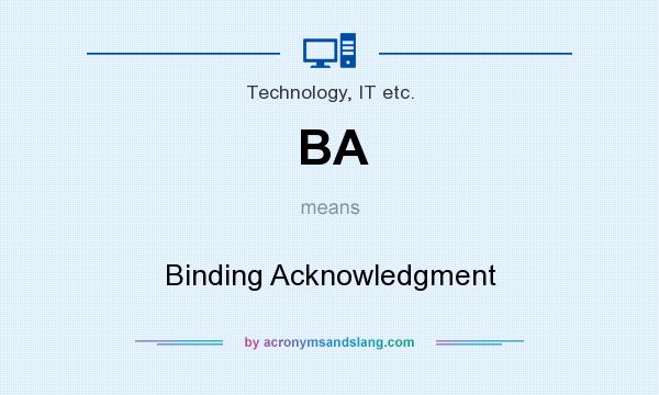 What does BA mean? It stands for Binding Acknowledgment