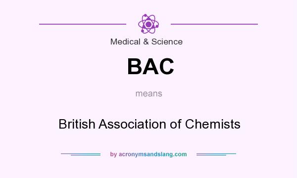 What does BAC mean? It stands for British Association of Chemists