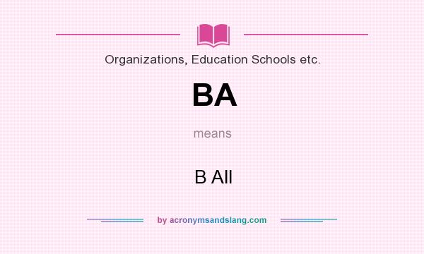 What does BA mean? It stands for B All