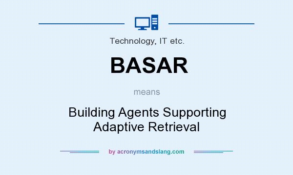 What does BASAR mean? It stands for Building Agents Supporting Adaptive Retrieval