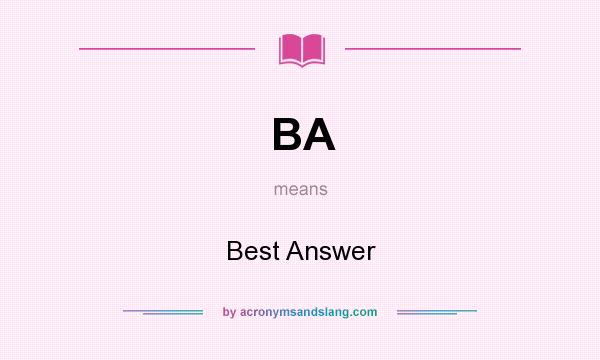 What does BA mean? It stands for Best Answer