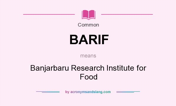 What does BARIF mean? It stands for Banjarbaru Research Institute for Food
