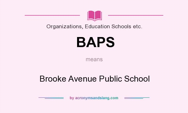 What does BAPS mean? It stands for Brooke Avenue Public School