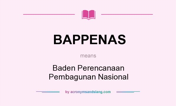 What does BAPPENAS mean? It stands for Baden Perencanaan Pembagunan Nasional