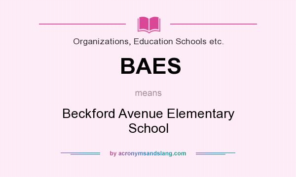 What does BAES mean? It stands for Beckford Avenue Elementary School