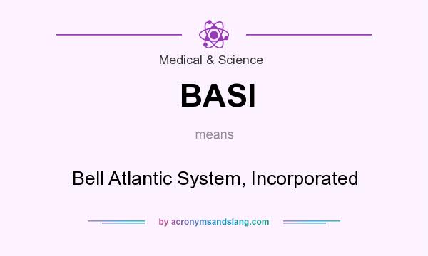 What does BASI mean? It stands for Bell Atlantic System, Incorporated