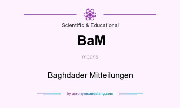 What does BaM mean? It stands for Baghdader Mitteilungen