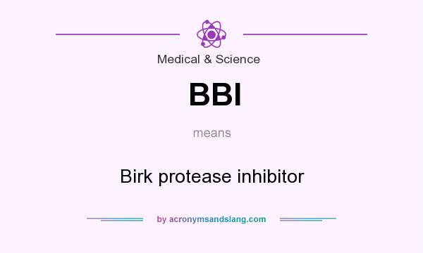 What does BBI mean? It stands for Birk protease inhibitor