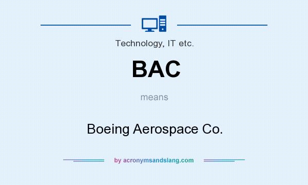 What does BAC mean? It stands for Boeing Aerospace Co.