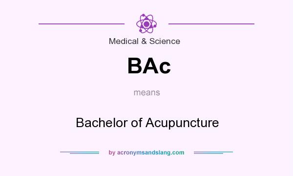 What does BAc mean? It stands for Bachelor of Acupuncture