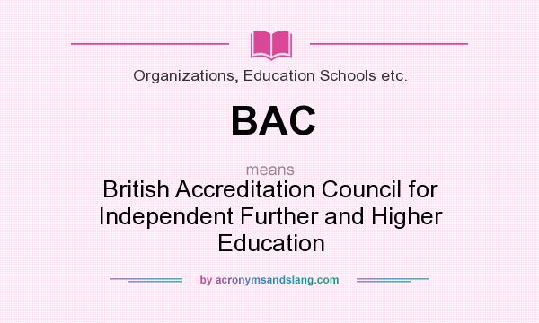 What does BAC mean? It stands for British Accreditation Council for Independent Further and Higher Education