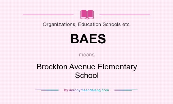 What does BAES mean? It stands for Brockton Avenue Elementary School