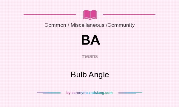 What does BA mean? It stands for Bulb Angle