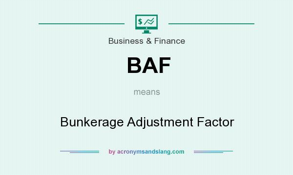What does BAF mean? It stands for Bunkerage Adjustment Factor