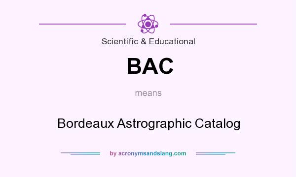 What does BAC mean? It stands for Bordeaux Astrographic Catalog